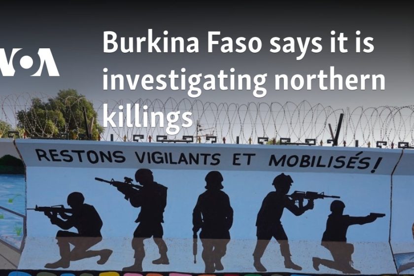 Burkina Faso says it is investigating northern killings 